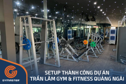 TƯ VẤN SETUP PHÒNG GYM TRẦN LÂM GYM & FITNESS QUẢNG NGÃI 1
