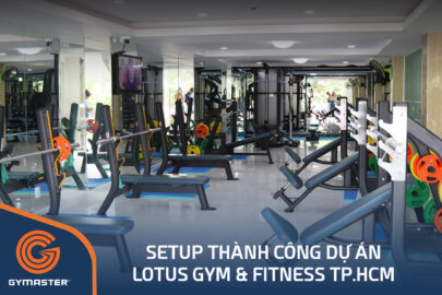 TƯ VẤN SETUP PHÒNG GYM LOTUS GYM & FITNESS TP.HCM 12