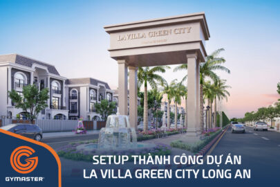 TƯ VẤN SETUP PHÒNG GYM DỰ ÁN LA VILLA GREEN CITY LONG AN - TRẦN ANH GROUP 77