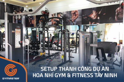 TƯ VẤN SETUP PHÒNG GYM HOA NHÍ GYM & FITNESS TÂY NINH 1