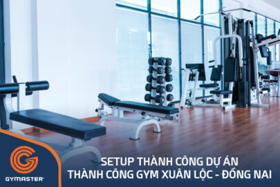 TƯ VẤN SETUP PHÒNG GYM THÀNH CÔNG XUÂN LỘC ĐỒNG NAI 6
