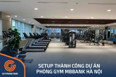 TƯ VẤN SETUP PHÒNG GYM MB BANK HÀ NỘI 127