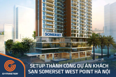 TƯ VẤN SETUP PHÒNG GYM KHÁCH SẠN SOMERSET WEST POINT HÀ NỘI 30