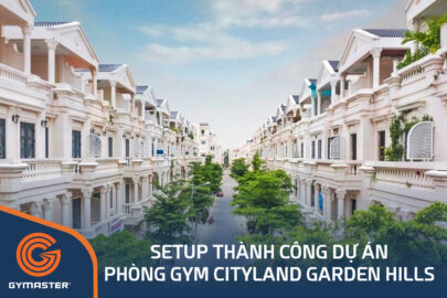 TƯ VẤN SETUP PHÒNG GYM CITYLAND GARDEN HILLS GÒ VẤP - TẬP ĐOÀN CITYLAND GROUP 1