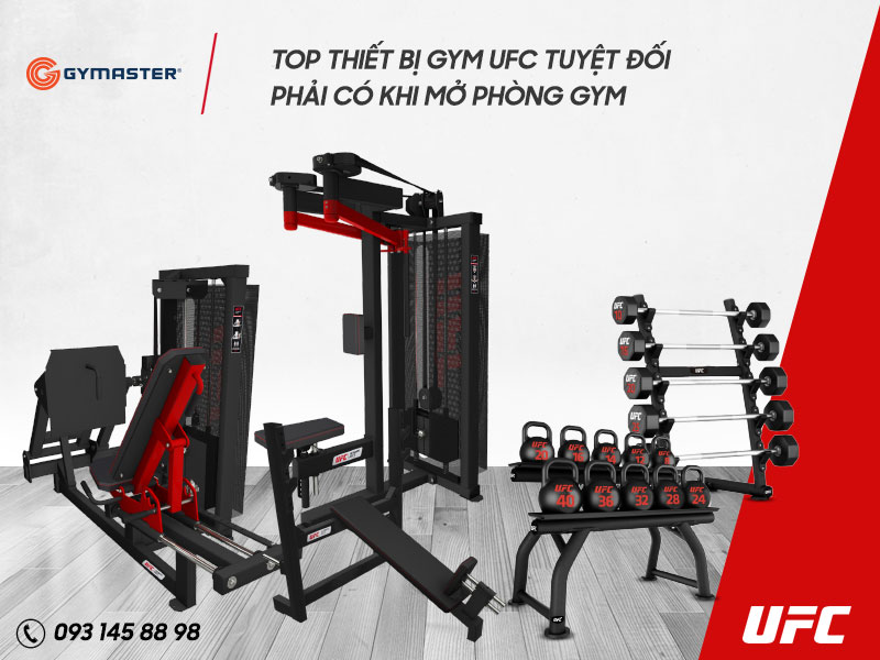 TOP THIẾT BỊ GYM UFC TUYỆT ĐỐI PHẢI CÓ KHI MỞ PHÒNG GYM 8 TOP THIẾT BỊ GYM UFC TUYỆT ĐỐI PHẢI CÓ KHI MỞ PHÒNG GYM 8