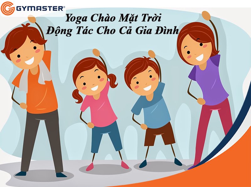 YOGA CHÀO MẶT TRỜI - BÀI TẬP BUỔI SÁNG DÀNH CHO CẢ GIA ĐÌNH 2