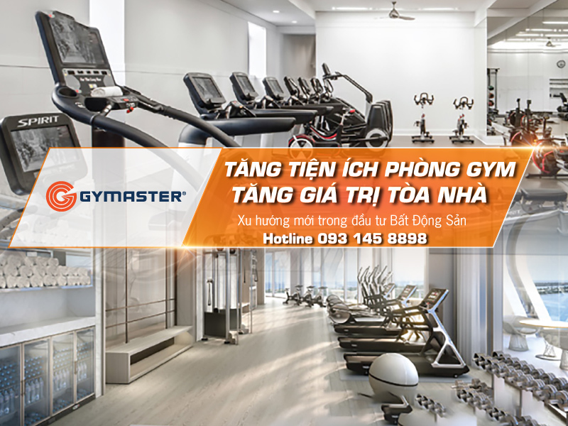 TĂNG TIỆN ÍCH PHÒNG GYM - TĂNG GIÁ TRỊ TÒA NHÀ 1