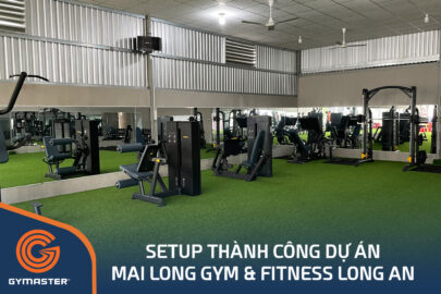 TƯ VẤN SETUP PHÒNG GYM MAI LONG GYM & FITNESS LONG AN 104