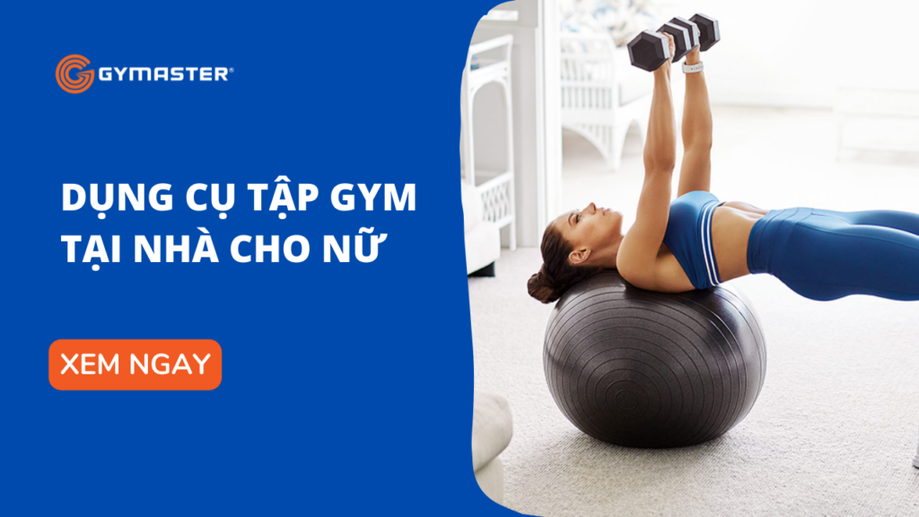 6 Dụng Cụ Tập Gym Tại Nhà Cho Nữ Tập Hiệu Quả 1 dụng cụ tập gym tại nhà cho nữ