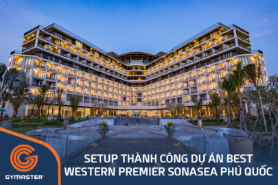 TƯ VẤN SETUP PHÒNG GYM BEST WESTERN PREMIER SONASEA PHÚ QUỐC 205