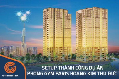 TƯ VẤN SETUP PHÒNG GYM CHUNG CƯ PARIS HOÀNG KIM THỦ ĐỨC - CÔNG TY TNHH XÂY DỰNG & KINH DOANH KHỞI THÀNH 141