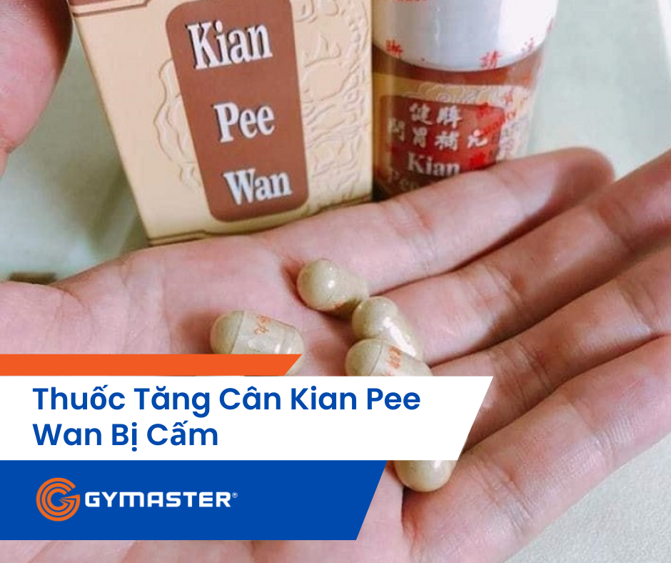 Thuốc Tăng Cân Kian Pee Wan Bị Cấm Nguy Hiểm Không Lường 1