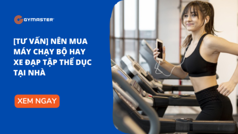 [TƯ VẤN] Nên Mua Máy Chạy Bộ Hay Xe Đạp Tập Thể Dục Tại Nhà 24