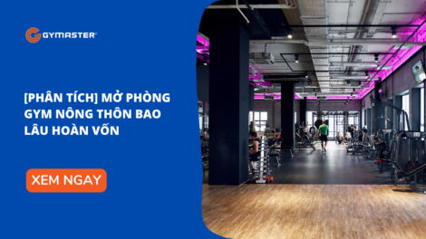 [Phân Tích] Mở Phòng Gym Nông Thôn Bao Lâu Hoàn Vốn 41
