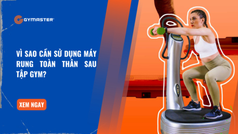 Vì Sao Cần Sử Dụng Máy Rung Toàn Thân Sau Tập Gym? 26