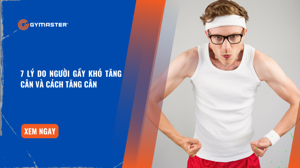 7 Lý Do Người Gầy Khó Tăng Cân Và Cách Tăng Cân 1