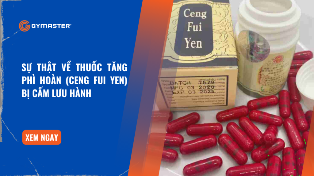 Sự Thật Về Thuốc Tăng Phì Hoàn (Ceng Fui Yen) Bị Cấm Lưu Hành 1 Sự Thật Về Thuốc Tăng Phì Hoàn (Ceng Fui Yen) Bị Cấm Lưu Hành 1