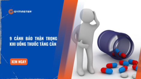 9 Cảnh Báo Thận Trọng Khi Uống Thuốc Tăng Cân 18