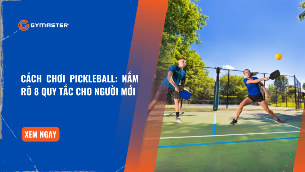 Cách Chơi Pickleball: Nắm Rõ 8 Quy Tắc Cho Người Mới 1