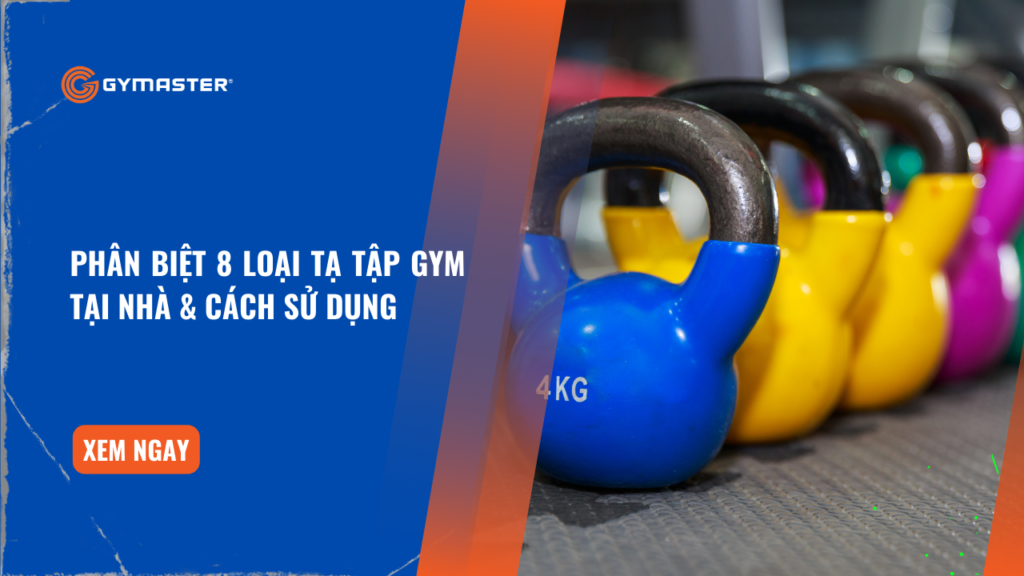 Phân Biệt 8 Loại Tạ Tập Gym Tại Nhà & Cách Sử Dụng 1