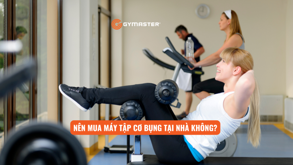 So Sánh Máy Tập Cơ Bụng Phòng Gym Và Máy Tập Tại Nhà 5 So Sánh Máy Tập Cơ Bụng Phòng Gym Và Máy Tập Tại Nhà 5