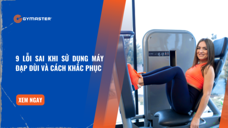 9 Lỗi Sai Khi Sử Dụng Máy Đạp Đùi Và Cách Khắc Phục 4