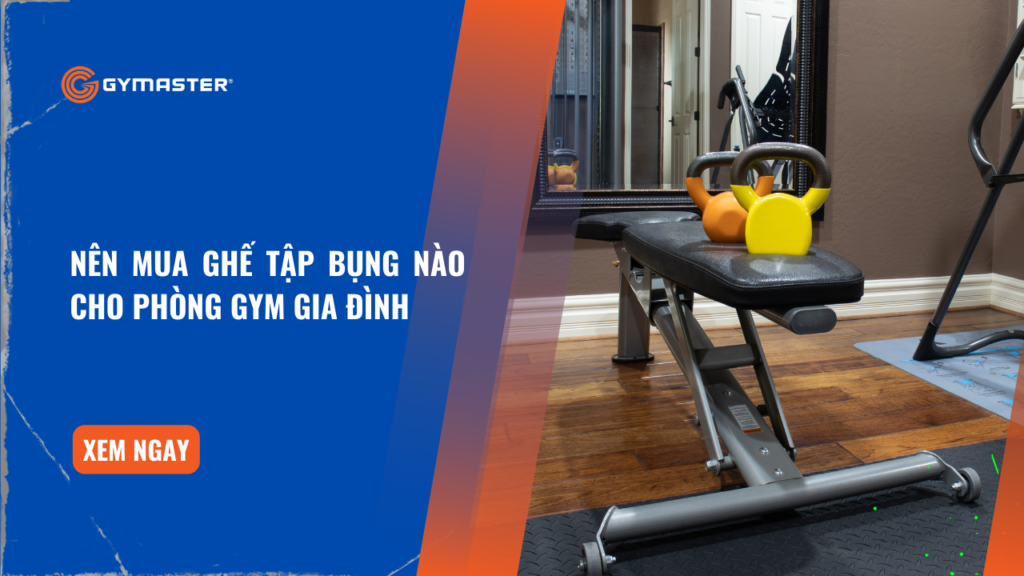 Nên Mua Ghế Tập Bụng Nào Cho Phòng Gym Gia Đình 1
