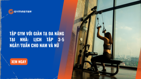 Tập Gym Với Giàn Tạ Đa Năng Tại Nhà: Lịch Tập Gym 3-5 ngày/tuần Cho Nam Và Nữ 19