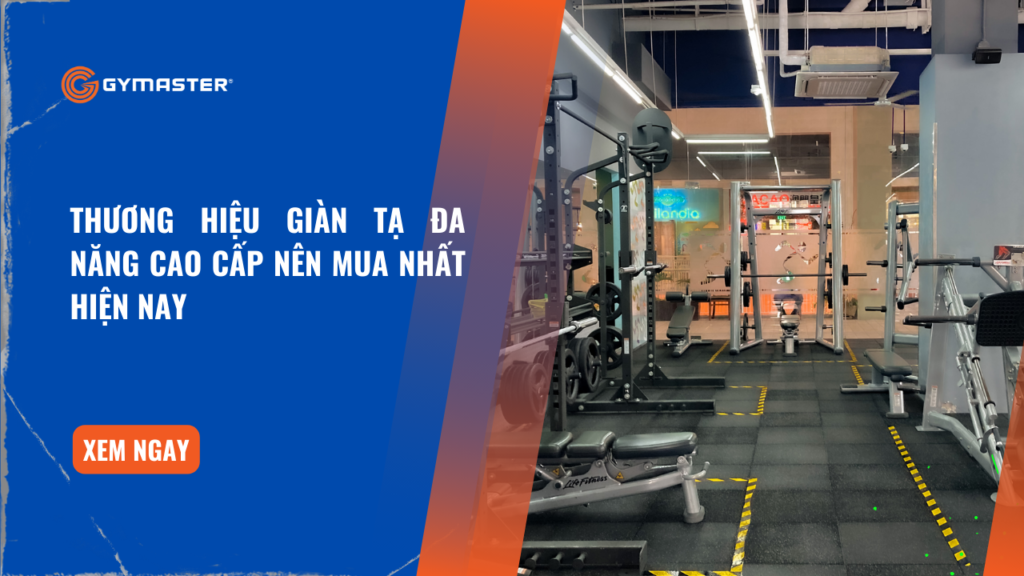 Thương Hiệu Giàn Tạ Đa Năng Cao Cấp Nên Mua Nhất Hiện Nay 1