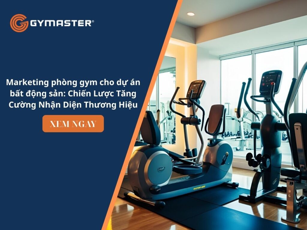 Marketing phòng gym cho dự án bất động sản