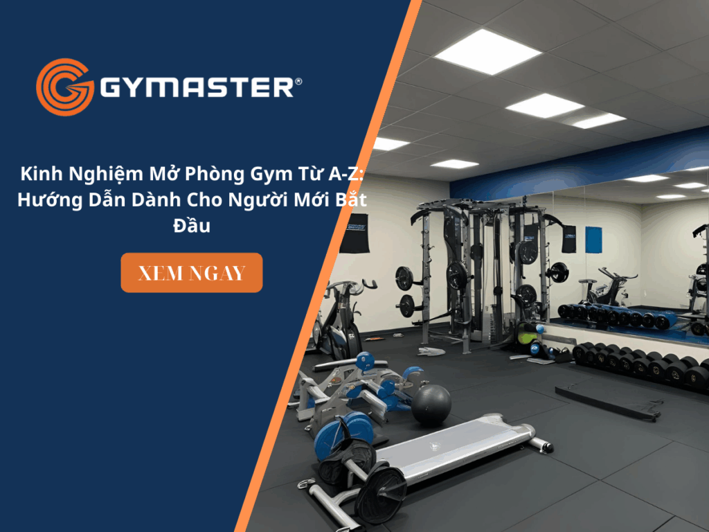 Kinh Nghiệm Mở Phòng Gym 