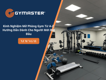 Kinh Nghiệm Mở Phòng Gym Từ A-Z: Hướng Dẫn Dành Cho Người Mới Bắt Đầu 4