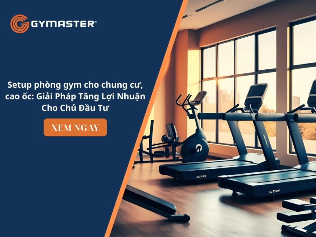 Setup phòng gym cho chung cư, cao ốc: Giải Pháp Tăng Lợi Nhuận Cho Chủ Đầu Tư 1 Setup phòng gym cho chung cư, cao ốc: Giải Pháp Tăng Lợi Nhuận Cho Chủ Đầu Tư