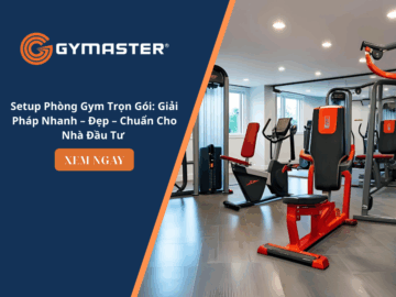 Setup Phòng Gym Trọn Gói: Giải Pháp Nhanh – Đẹp – Chuẩn Cho Nhà Đầu Tư 15