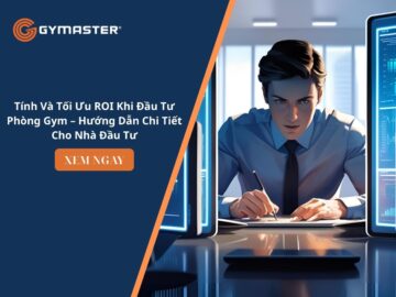 Tính Và Tối Ưu ROI Khi Đầu Tư Phòng Gym – Hướng Dẫn Chi Tiết Cho Nhà Đầu Tư 21
