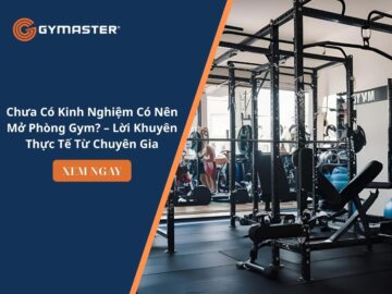 Chưa Có Kinh Nghiệm Có Nên Mở Phòng Gym? – Lời Khuyên Thực Tế Từ Chuyên Gia 15