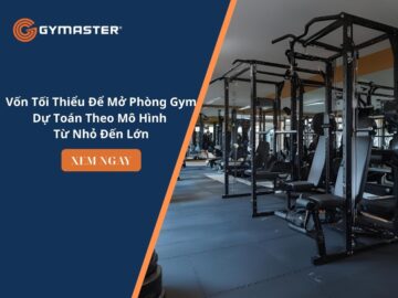 Vốn Tối Thiểu Để Mở Phòng Gym – Dự Toán Theo Mô Hình Từ Nhỏ Đến Lớn 9
