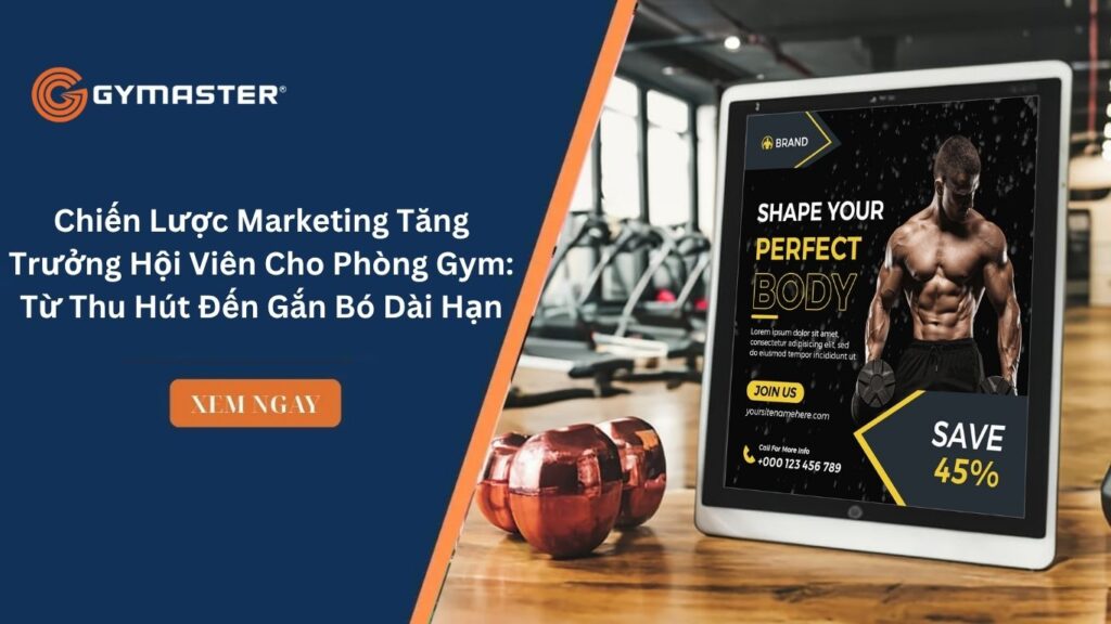 Chiến Lược Marketing Tăng Trưởng Hội Viên Cho Phòng Gym: Từ Thu Hút Đến Gắn Bó Dài Hạn 1 Chiến Lược Marketing Tăng Trưởng Hội Viên Cho Phòng Gym: Từ Thu Hút Đến Gắn Bó Dài Hạn