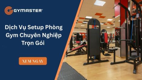 Dịch Vụ Setup Phòng Gym Chuyên Nghiệp Trọn Gói