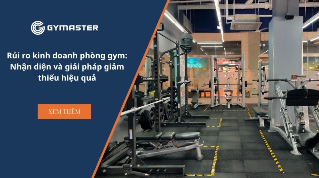 Rủi ro kinh doanh phòng gym: Nhận diện và giải pháp giảm thiểu hiệu quả