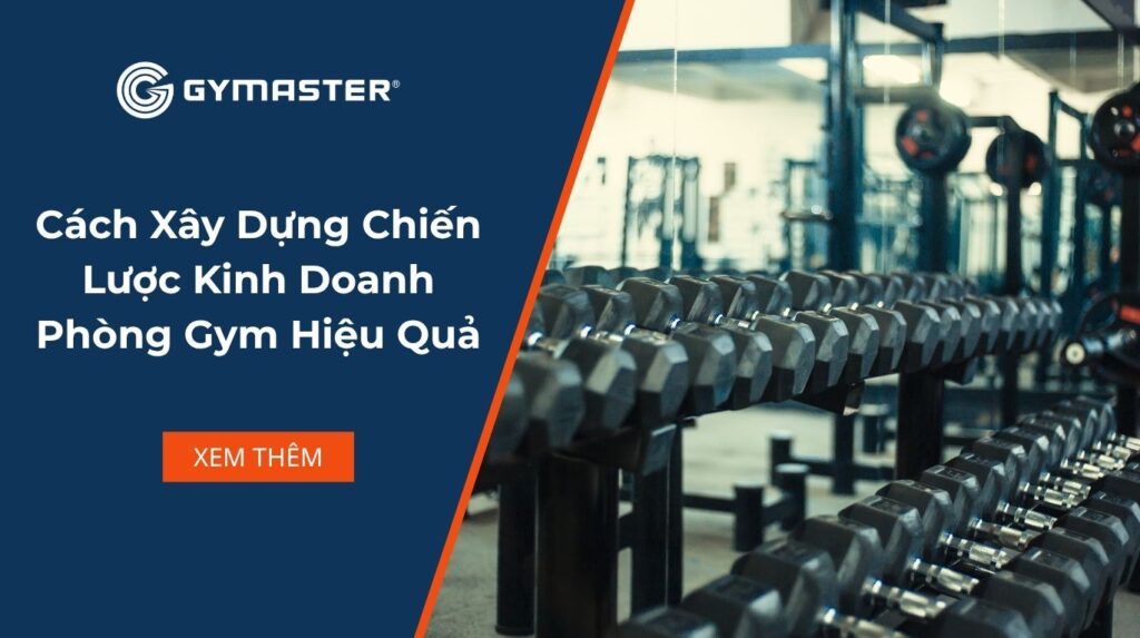 Cách Xây Dựng Chiến Lược Kinh Doanh Phòng Gym Hiệu Quả 1 Cách Xây Dựng Chiến Lược Kinh Doanh Phòng Gym Hiệu Quả
