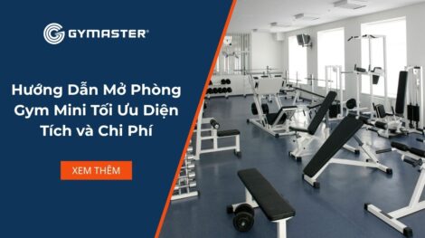 Hướng Dẫn Mở Phòng Gym Mini Tối Ưu Diện Tích và Chi Phí 17