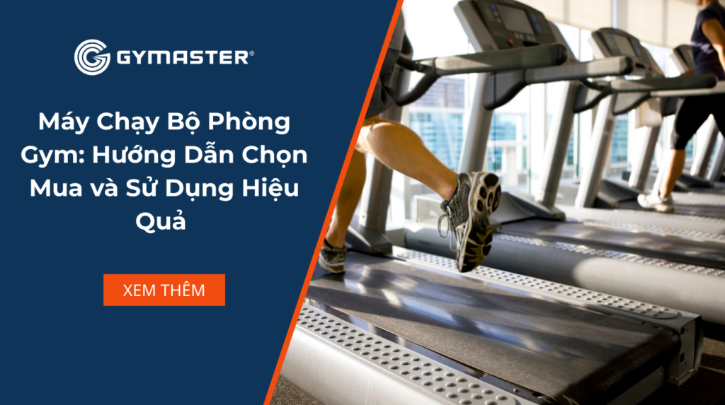 Máy Chạy Bộ Phòng Gym: Hướng Dẫn Chọn Mua và Sử Dụng Hiệu Quả 1 Máy Chạy Bộ Phòng Gym: Hướng Dẫn Chọn Mua và Sử Dụng Hiệu Quả