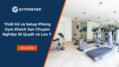 Thiết Kế và Setup Phòng Gym Khách Sạn Chuyên Nghiệp: Bí Quyết và Lưu Ý 2