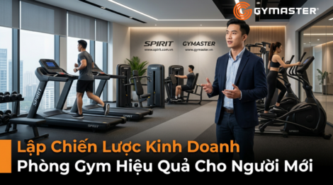 Lập Chiến Lược Kinh Doanh Phòng Gym Hiệu Quả Cho Người Mới 1