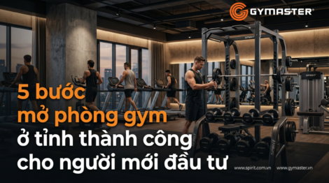 5 bước mở phòng gym ở tỉnh thành công cho người mới đầu tư 5