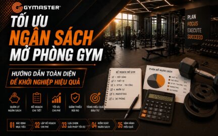 Tối Ưu Ngân Sách Mở Phòng Gym: Hướng Dẫn Toàn Diện Để Khởi Nghiệp Hiệu Quả 78 Tối Ưu Ngân Sách Mở Phòng Gym: Hướng Dẫn Toàn Diện Để Khởi Nghiệp Hiệu Quả 78