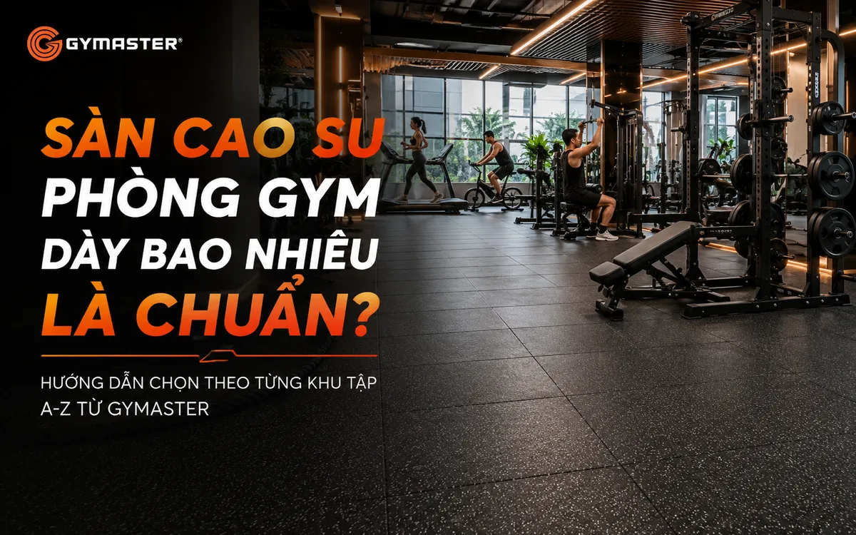 Tổng quan phòng gym hiện đại với sàn cao su chất lượng cao, thiết bị chuyên nghiệp đảm bảo an toàn và thẩm mỹ.
