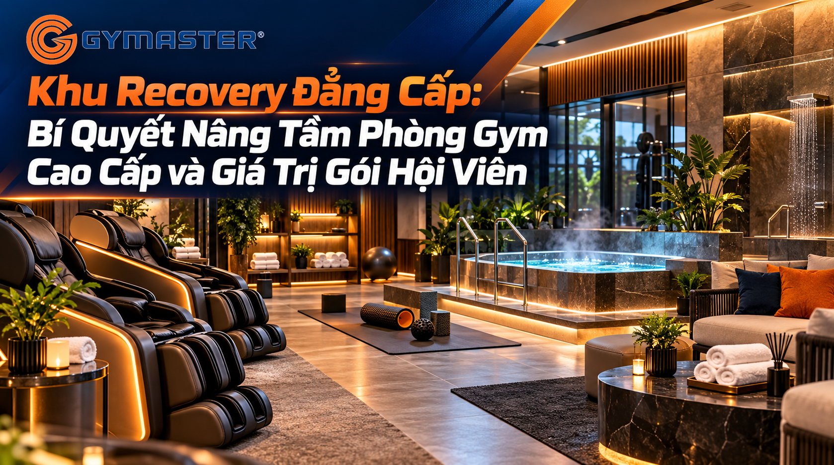 Khu Recovery Phòng Gym Cao Cấp: Bí Quyết Nâng Tầm Phòng Gym Cao Cấp và Giá Trị Gói Hội Viên 1