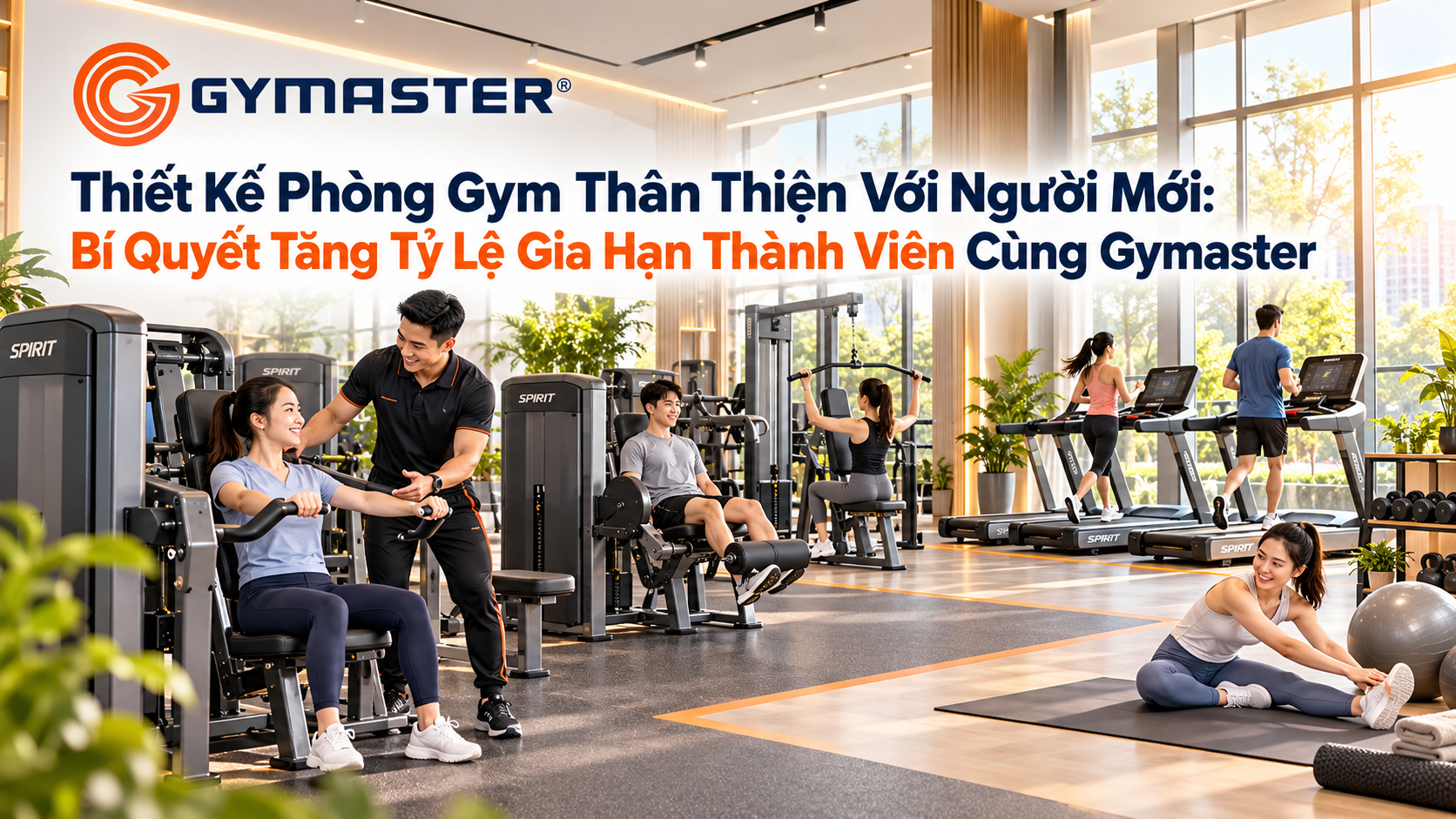 Thiết Kế Phòng Gym Thân Thiện Với Người Mới: Bí Quyết Tăng Tỷ Lệ Gia Hạn Thành Viên Cùng Gymaster 2